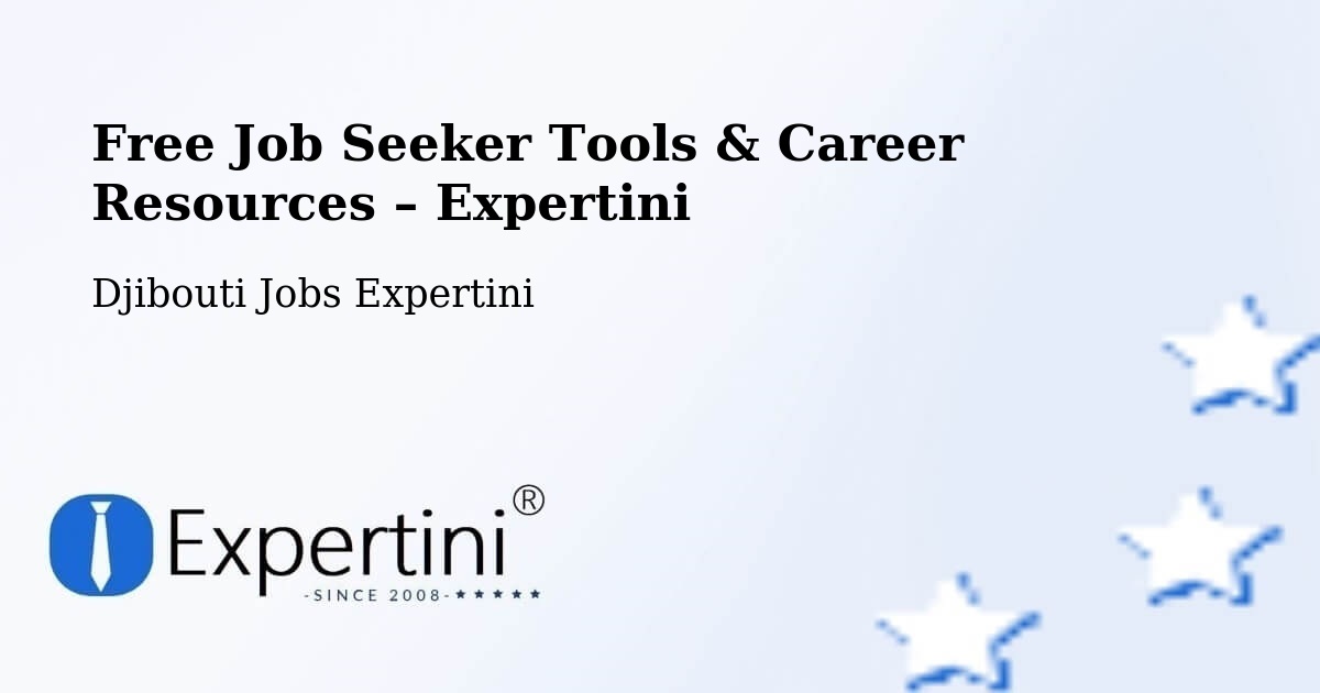 Free Job Seeker Tools & Career Resources – Goubétto - Goubétto, Djibouti Jobs Expertini