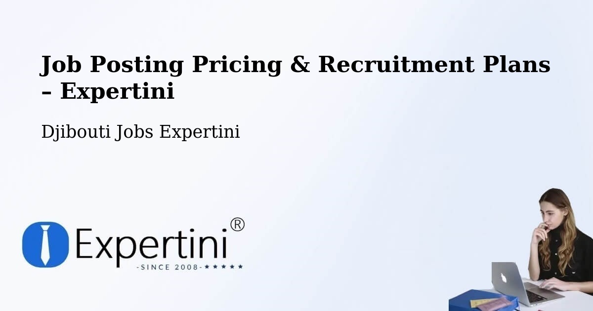 Job Posting Pricing & Recruitment Plans – Goubétto - Goubétto, Djibouti Jobs Expertini