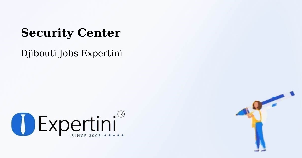 Security & Compliance – Goubétto - Djibouti Jobs Expertini